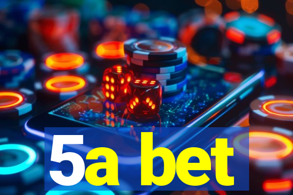 5a bet